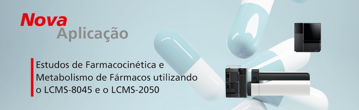 Estudos de Farmacocinética e Metabolismo de Fármacos utilizando o LCMS-8045 e o LCMS-2050