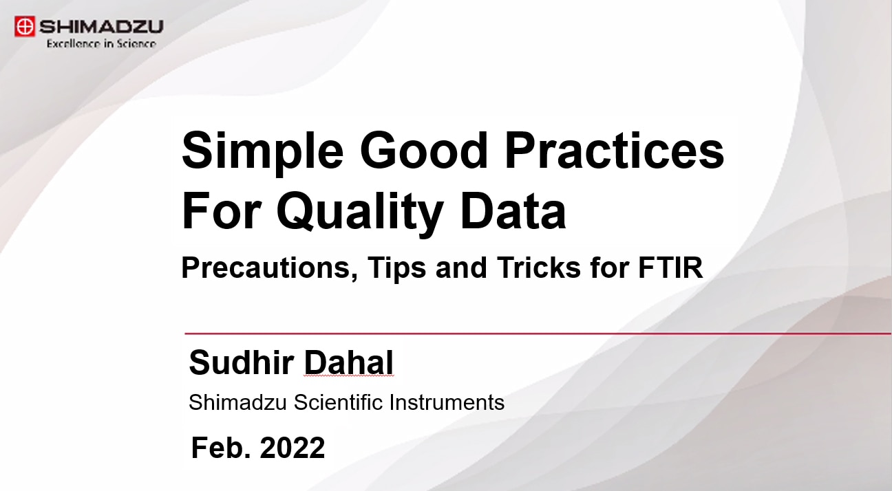 Simple Good Practices for Quality Data - Precautions, Tips and Tricks for FTIR